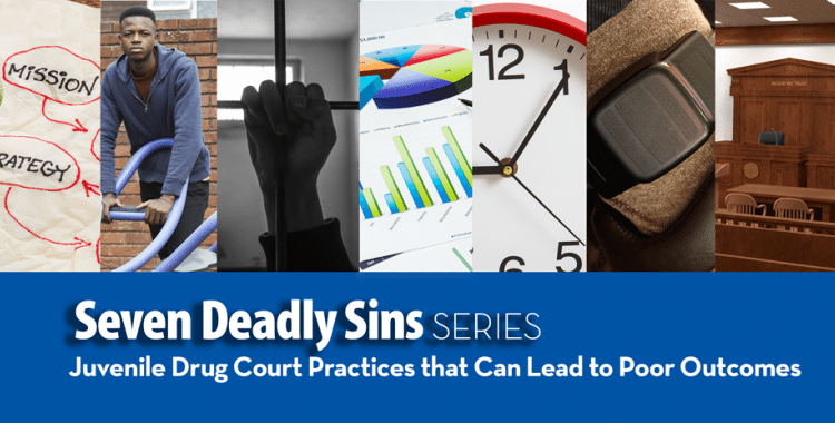 NCJFCJ launched a new blog series identifying seven specific practices that can be detrimental to a juvenile drug court and its youth.