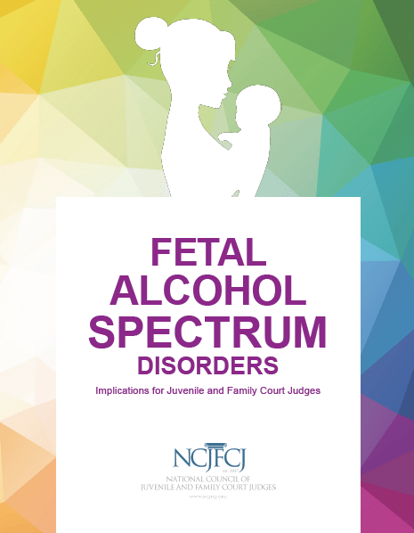 The NCJFCJ has released a new guide to assist judges and the legal community in understanding Fetal Alcohol Spectrum Disorders (FASD).
