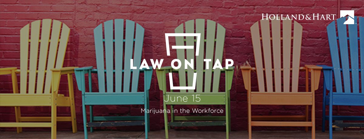 Holland & Hart LLP hosts Law on Tap, the first of a four-part professional networking series, June 15, 5:30 - 7 p.m. at West Street Market