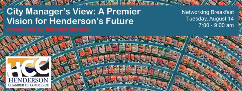 The Henderson Chamber of Commerce will host its "City Manager’s View: A Premier Vision for Henderson’s Future," presented by City Manager Richard Derrick.