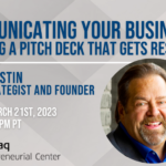 3.21.23 Communicating Your Business Creating a Pitch Deck that Gets Results w Ira Gostin  EB Banner (1)