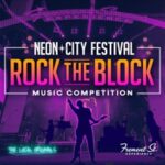 NEON CITY FESTIVAL AND FREMONT STREET EXPERIENCE PRESENT “ROCK THE BLOCK” COMPETITION CHAMPIONING LOCAL TALENT IN A HIGH-STAKES MUSIC SHOWDOWN